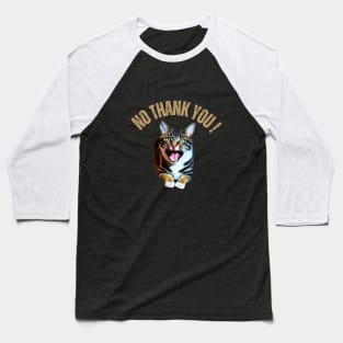 No Thank You Says The Cat Baseball T-Shirt